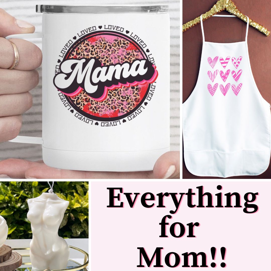 Everything For Mom!